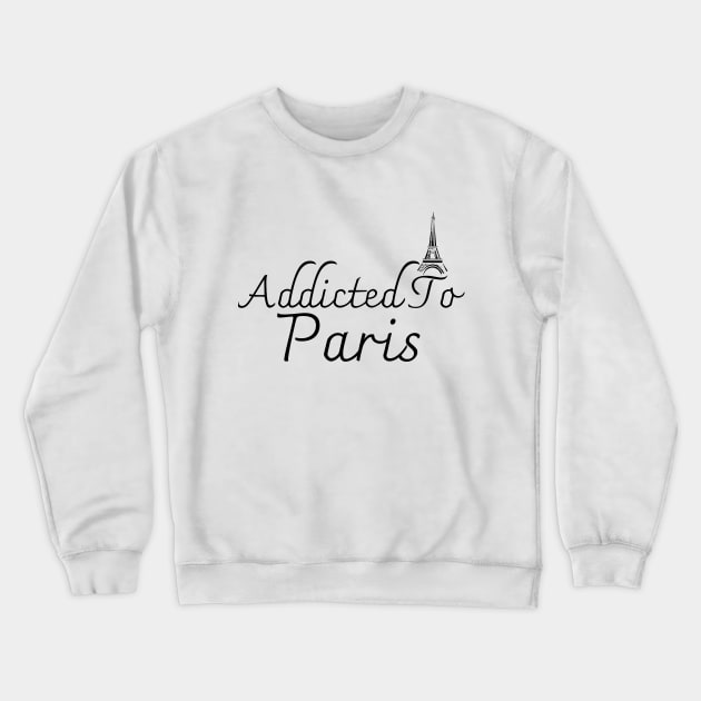 Addicted To Paris Crewneck Sweatshirt by Catchy Phase